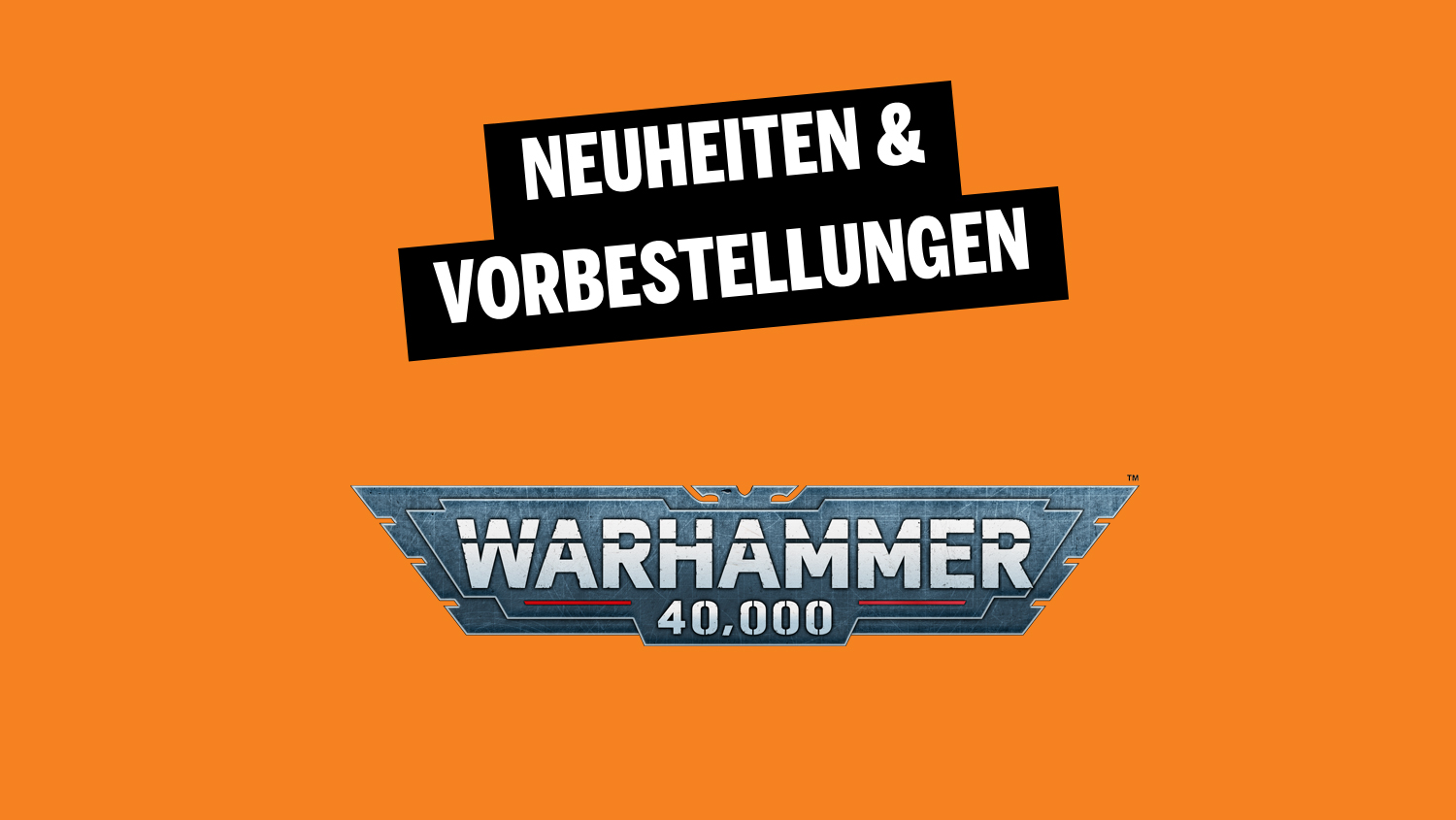 Neuheiten Warhammer 40k 40000 Vorbestellungen
