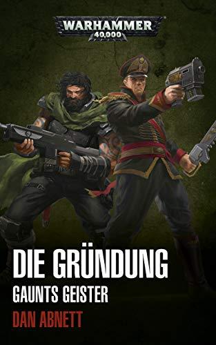 Die Gründung - Ein Gaunts Geister Roman